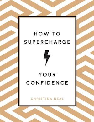 How to Supercharge Your Confidence