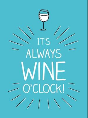 It's Always Wine O'Clock