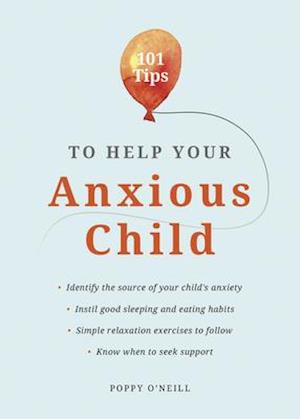 101 Tips to Help Your Anxious Child