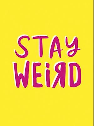 Stay Weird