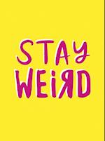 Stay Weird