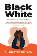 Black in White: Poems about one woman's experiences of racism and unconscious bias as a black person working in the corporate world 