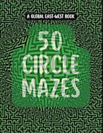 50 Circle Mazes: For All Ages , with guidelines and solutions 