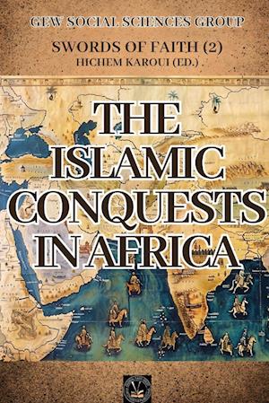 The Islamic Conquests In Africa