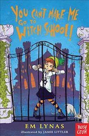 You Can't Make Me Go To Witch School!