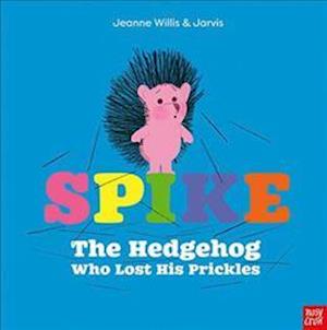 Spike: The Hedgehog Who Lost His Prickles