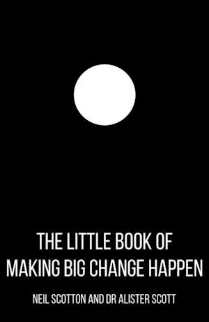 Little Book of Making Big Change Happen