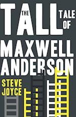 The Tall Tale of Maxwell Anderson