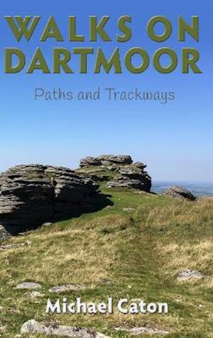 Walks on Dartmoor: Paths and Trackways