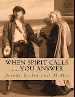 When Spirit Calls .......You Answer