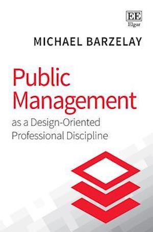 Public Management as a Design-Oriented Professional Discipline