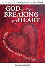 God You''re Breaking My Heart