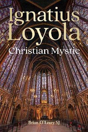 Ignatius Loyola - Christian Mystic