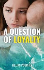 A Question of Loyalty