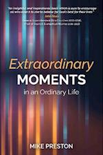 Extraordinary Moments in an Ordinary Life