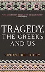 Tragedy, the Greeks and Us