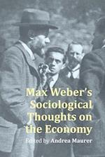 Max Weber’s Sociological Thought on the Economy