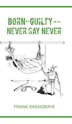 Born-Guilty - Never Say Never