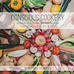 Conscious Cookery; Seasonal Recipes and Inspirations from Sunny Brow Farm Holistic Retreat