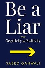 Be A Liar From Negativity To Positivity 