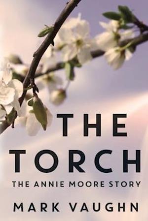 The Torch: The Annie Moore Story