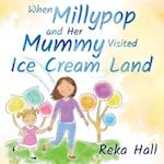 When Millypop and Her Mummy Visited Ice Cream Land... 