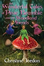 The wonderful tales of pixie Bramble and his woodland friends 