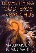 Demystifying God, Eros and Bacchus 