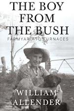 The Boy from the Bush - Farmyard to Furnaces 