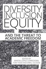 Diversity, Inclusion, Equity and the Threat to Academic Freedom