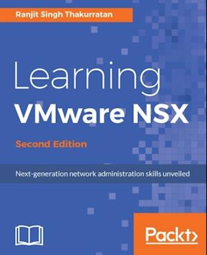 Learning VMware NSX - Second Edition