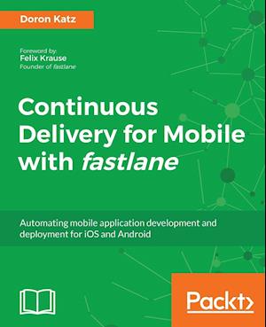 Continuous Delivery for Mobile with Fastlane