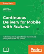 Continuous Delivery for Mobile with Fastlane