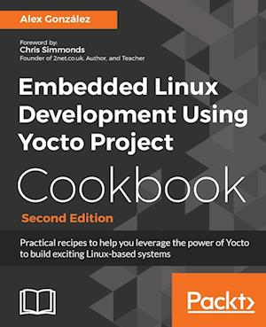 Embedded Linux Development Using Yocto Project Cookbook