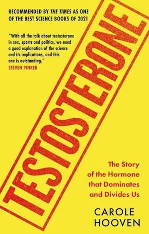 Testosterone: The Story of the Hormone that Dominates and Divides Us (PB)