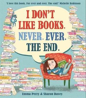 I Don't Like Books. Never. Ever. The End.