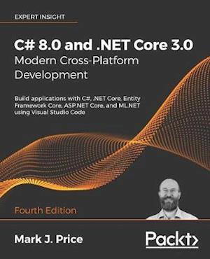 C# 8.0 and .NET Core 3.0 – Modern Cross-Platform Development