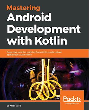 Mastering Android Development with Kotlin