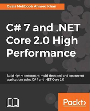 C# 7 and .NET Core 2.0 High Performance