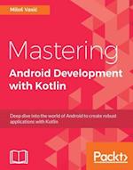 Mastering Android Development with Kotlin