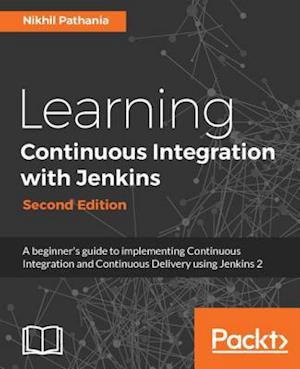 Learning Continuous Integration with Jenkins - Second Edition