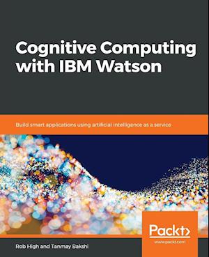 Cognitive Computing with IBM Watson