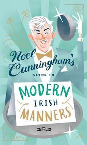 Noel Cunningham's Guide to Modern Irish Manners