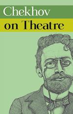 Chekhov on Theatre