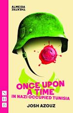 Once Upon A Time in Nazi Occupied Tunisia (NHB Modern Plays)