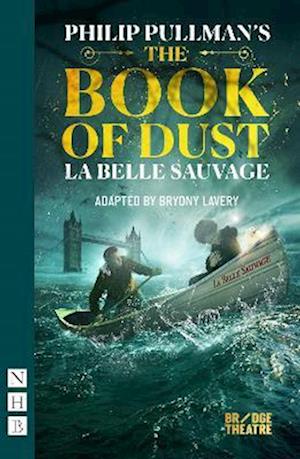 Book of Dust - La Belle Sauvage (NHB Modern Plays)