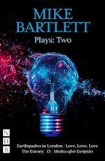 Mike Bartlett Plays: Two (NHB Modern Plays)