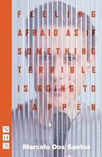 Feeling Afraid As If Something Terrible Is Going To Happen (NHB Modern Plays)