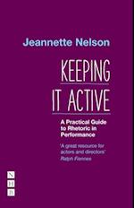 Keeping It Active: A Practical Guide to Rhetoric in Performance