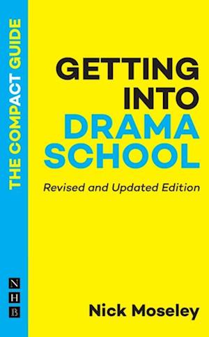 Getting into Drama School: The Compact Guide (Revised and Updated Edition)